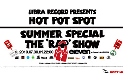 2010.7.30(金)　DJ BAKU出演！ Libra Record presents. HOT POT SPOT SUMMER SPECIAL『THE 